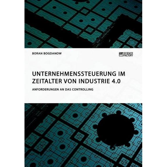 Unternehmenssteuerung im Zeitalter von Industrie 4.0. Anforderungen an das Controlling, (Paperback)
