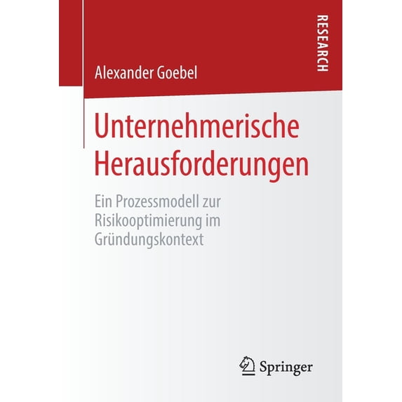 Unternehmerische Herausforderungen: Ein Prozessmodell Zur Risikooptimierung Im Gründungskontext, (Paperback)