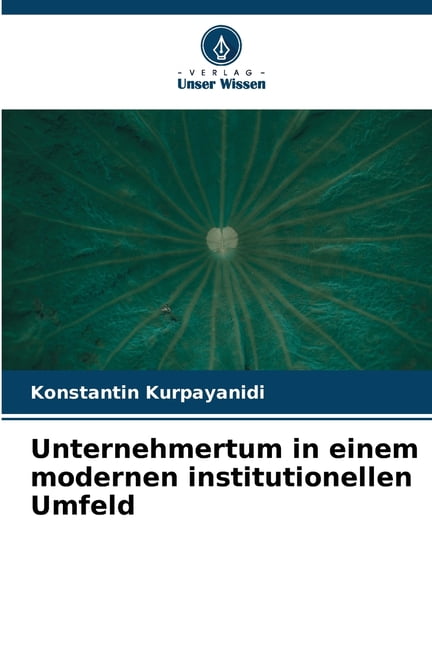 Unternehmertum in einem modernen institutionellen Umfeld, (Paperback)