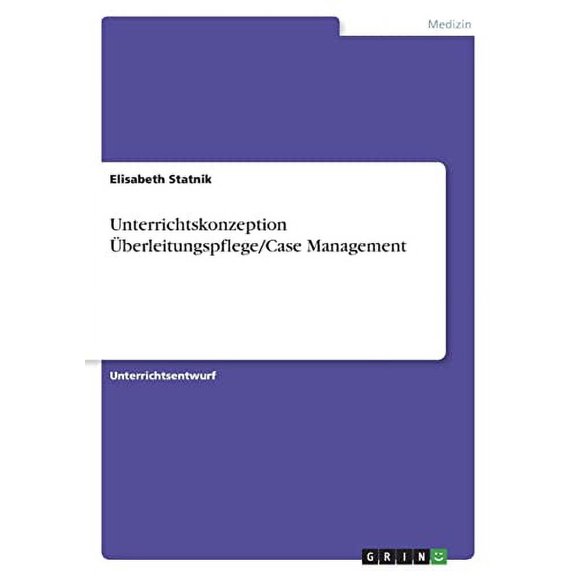Unterrichtskonzeption berleitungspflege/Case Management (German Edition)