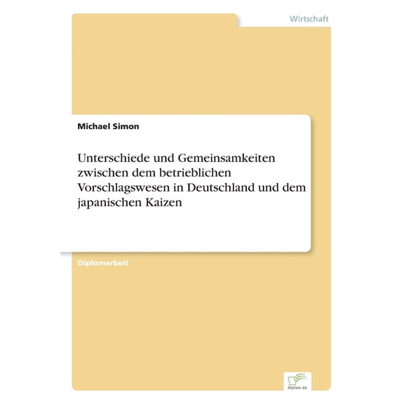 Unterschiede und Gemeinsamkeiten zwischen dem betrieblichen Vorschlagswesen in Deutschland und dem japanischen Kaizen, (Paperback)