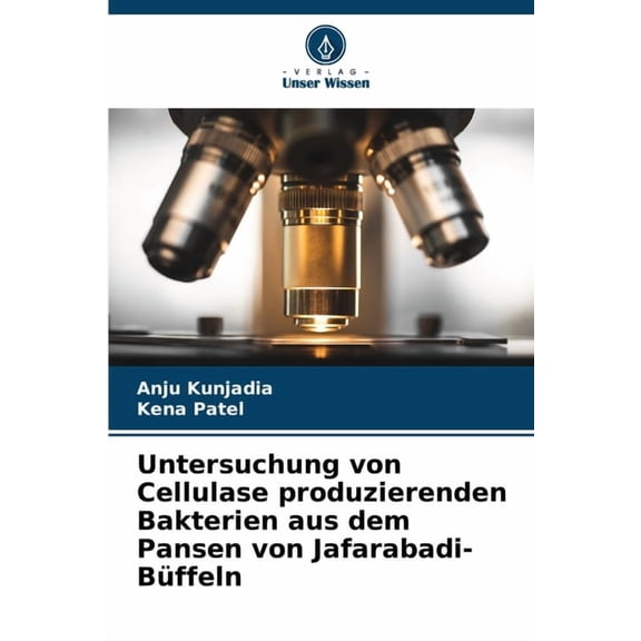 Untersuchung von Cellulase produzierenden Bakterien aus dem Pansen von Jafarabadi-Bffeln, (Paperback)