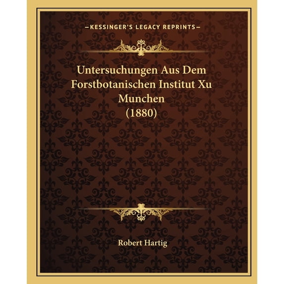 Untersuchungen Aus Dem Forstbotanischen Institut Xu Munchen (1880) (Paperback)