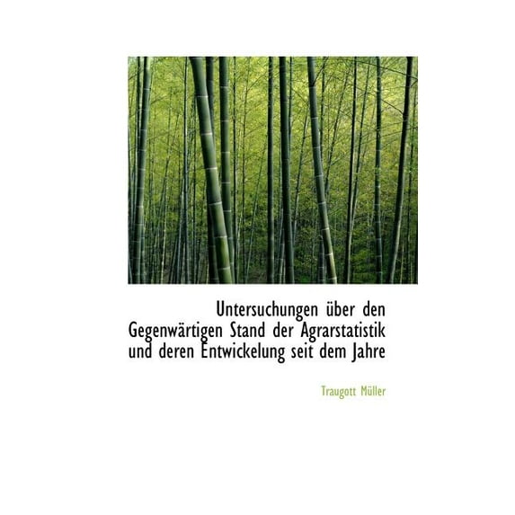 Untersuchungen Uber Den Gegenwartigen Stand Der Agrarstatistik Und Deren Entwickelung Seit Dem Jahre (Paperback)