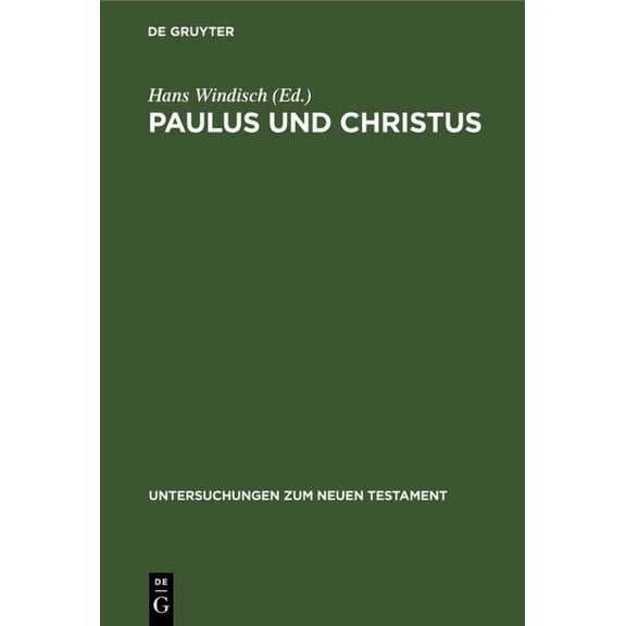 Untersuchungen Zum Neuen Testament Paulus Und Christus, Book 24, (Hardcover)
