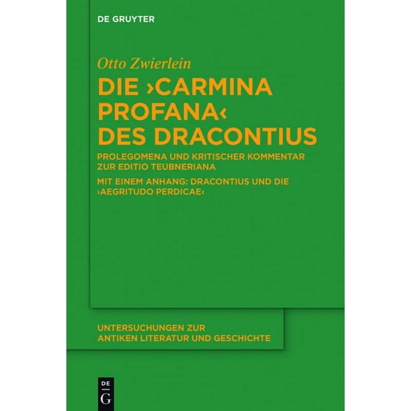 Untersuchungen Zur Antiken Literatur Und Die "Carmina profana" des Dracontius, Book 127, (Hardcover)