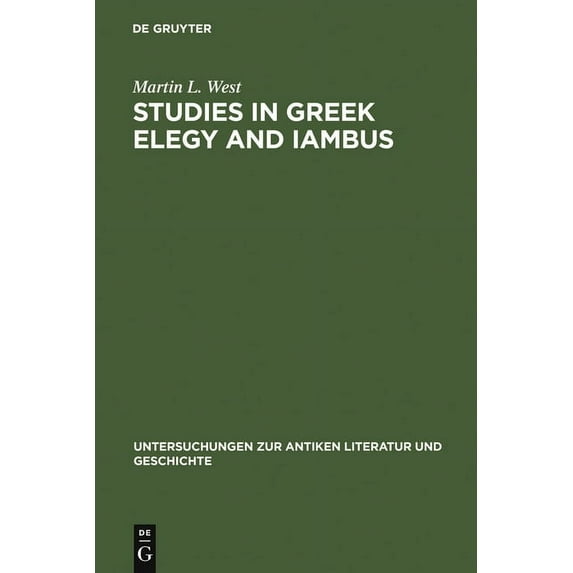 Untersuchungen Zur Antiken Literatur Und Studies in Greek Elegy and Iambus, Book 14, (Hardcover)