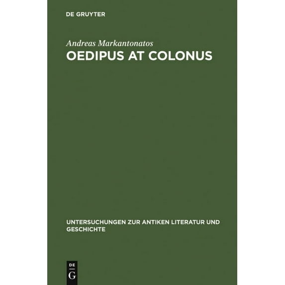 Untersuchungen Zur Antiken Literatur Und Oedipus at Colonus: Sophocles, Athens, and the World, Book 87, (Hardcover)