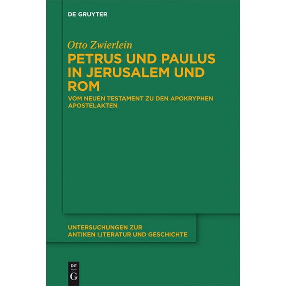 Untersuchungen Zur Antiken Literatur Und Petrus und Paulus in Jerusalem und Rom, Book 109, (Hardcover)