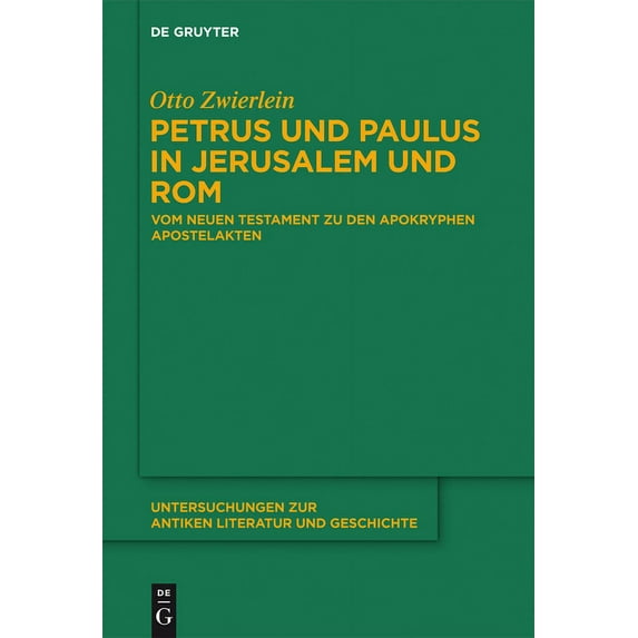 Untersuchungen Zur Antiken Literatur Und Petrus und Paulus in Jerusalem und Rom, Book 109, (Hardcover)