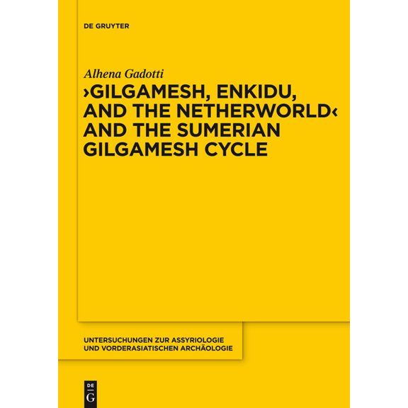Untersuchungen Zur Assyriologie Und Vord Gilgamesh, Enkidu, and the Netherworld and the Sumerian Gilgamesh Cycle, Book 10, (Hardcover)