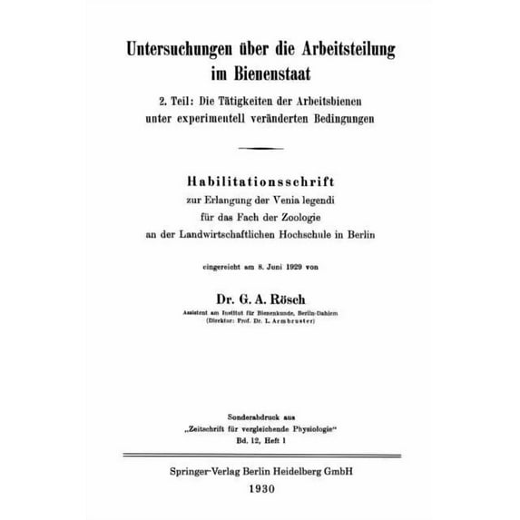 Untersuchungen Ãber Die Arbeitsteilung Im Bienenstaat: 2. Teil: Die Tätigkeiten Der Arbeitsbienen Unter Experimentell Ve, (Paperback)