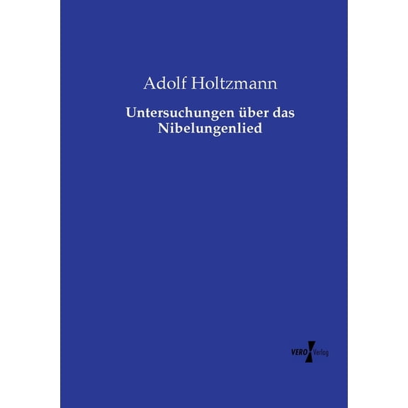 Untersuchungen Ã¼ber das Nibelungenlied, (Paperback)