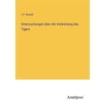 thumbnail image 1 of Untersuchungen Ã¼ber die Verbreitung des Tigers, (Paperback), 1 of 1