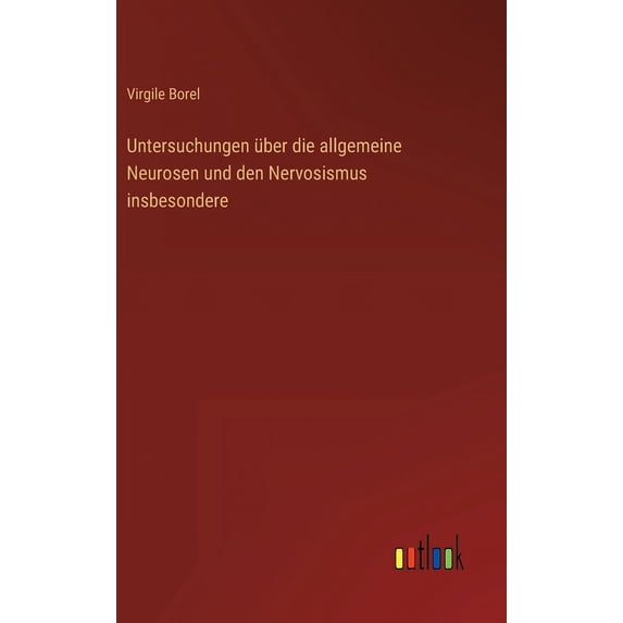 Untersuchungen über die allgemeine Neurosen und den Nervosismus insbesondere (Hardcover)