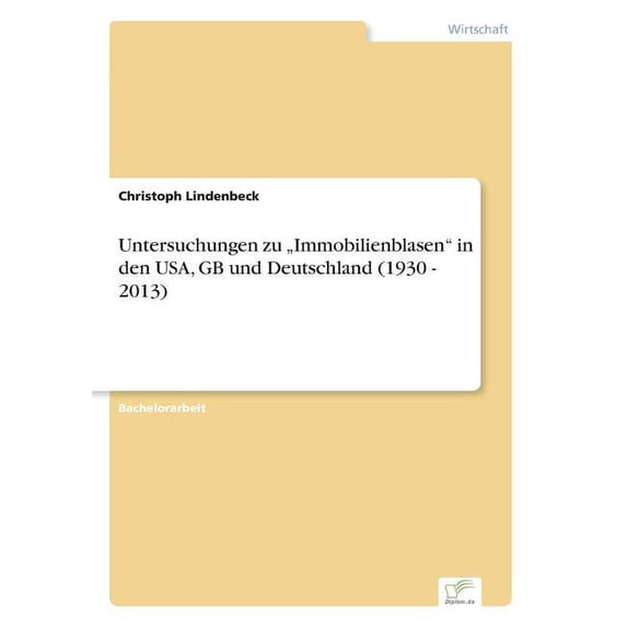 Untersuchungen zu "Immobilienblasen" in den USA, GB und Deutschland (1930 - 2013), (Paperback)