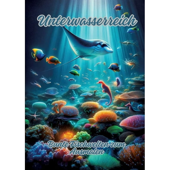 Unterwasserreich: Bunte Fischwelten zum Ausmalen (Paperback)