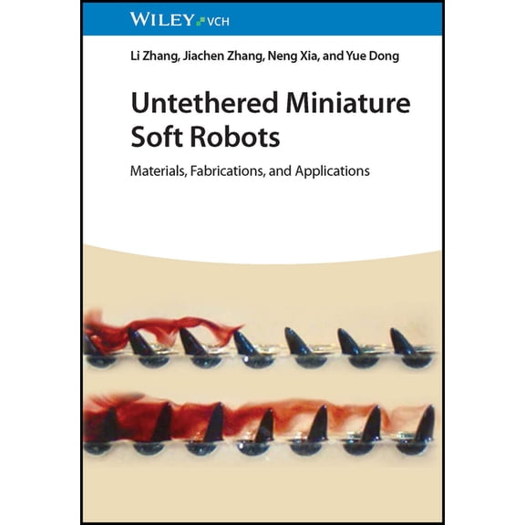Untethered Miniature Soft Robots: Materials, Fabrications, and Applications, (Hardcover)