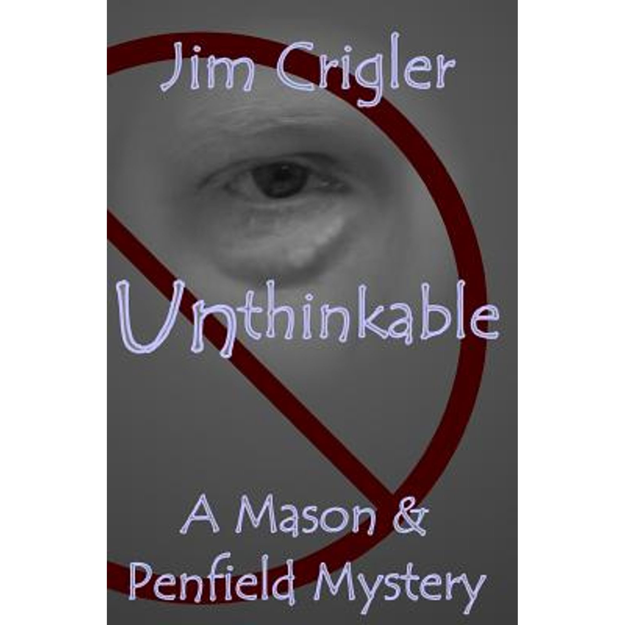 Unthinkable: A Mason & Penfield Mystery (Paperback) by Jim Crigler