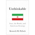 thumbnail image 1 of Unthinkable: Iran, the Bomb, and American Strategy (Hardcover) by Kenneth Pollack, 1 of 1