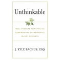 thumbnail image 1 of Unthinkable: Real Answers For Families Confronting Catastrophic Injury or Death, (Paperback), 1 of 1