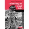 thumbnail image 1 of Unthinking the Greek Polis: Ancient Greek History Beyond Eurocentrism, (Paperback), 1 of 1