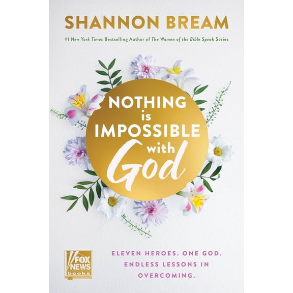 Nothing Is Impossible with God: Eleven Heroes. One God. Endless Lessons in Overcoming (Hardcover)
