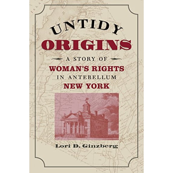 Pre-Owned Untidy Origins: A Story of Woman's Rights in Antebellum New York