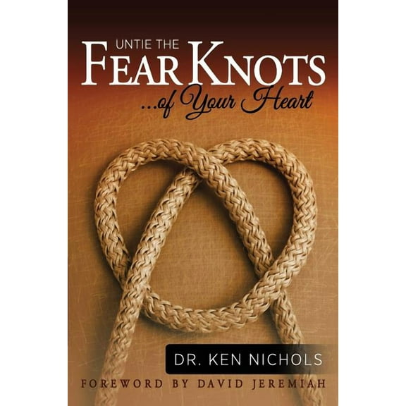 Untie The Fear Knots Of Your Heart