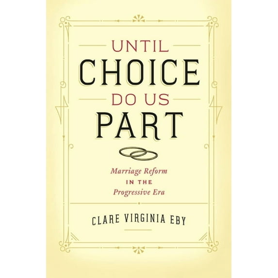 Until Choice Do Us Part: Marriage Reform in the Progressive Era, (Paperback)