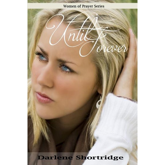 Until Forever (Paperback) by Darlene Shortridge