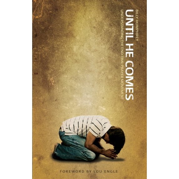 Pre-Owned Until He Comes: Understanding the End-Time Prayer Movement (Paperback) 0982326238 9780982326237