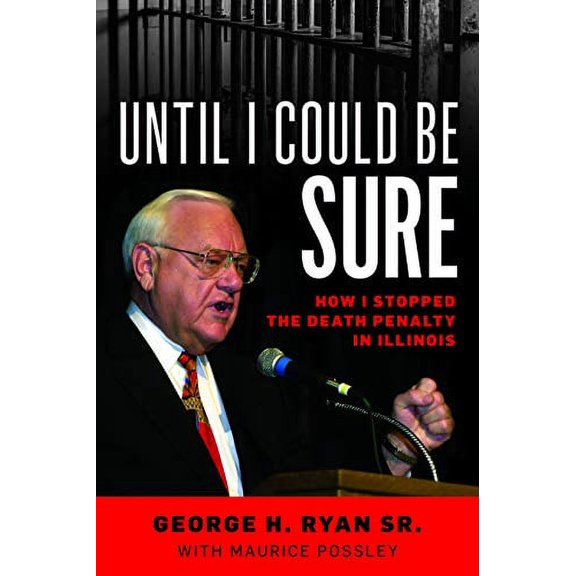 Pre-Owned Until I Could Be Sure: How I Stopped the Death Penalty in Illinois Paperback
