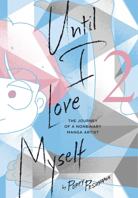 Until I Love Myself Until I Love Myself, Vol. 2: The Journey of a Nonbinary Manga Artist, Book 2, (Paperback)