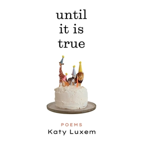 Until It Is True (Paperback)