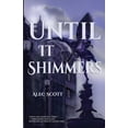 thumbnail image 1 of Until It Shimmers, (Paperback), 1 of 1
