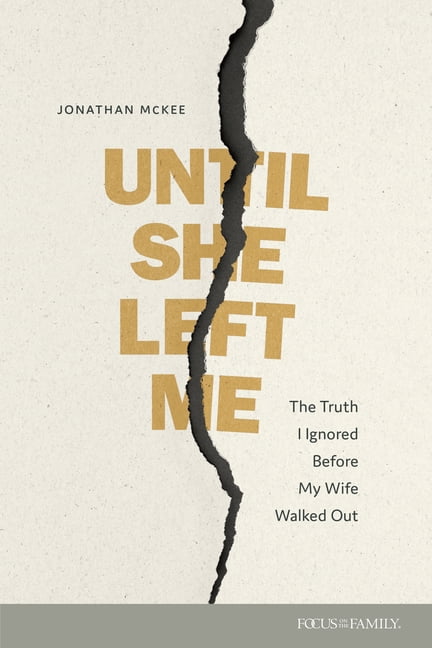 Until She Left Me: The Truth I Ignored Before My Wife Walked Out, (Paperback)