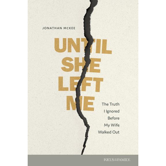 Until She Left Me: The Truth I Ignored Before My Wife Walked Out, (Paperback)