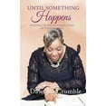 thumbnail image 1 of Until Something Happens: Waiting for the Manifestation of Your Prayers, (Paperback), 1 of 1