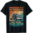 thumbnail image 1 of Until The Real Truck Driver Shows Up Semi-trailer Trucker T-Shirt, 1 of 5