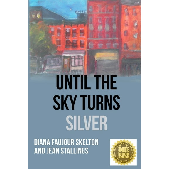 Until The Sky Turns Silver Paperback 1999787897 9781999787899 Jean Stallings, Diana Faujour Skelton, Jean Stallings