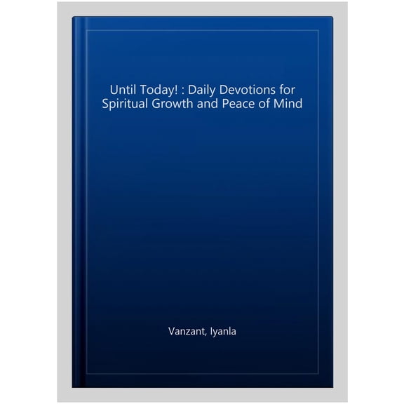 Until Today! : Daily Devotions for Spiritual Growth and Peace of Mind
