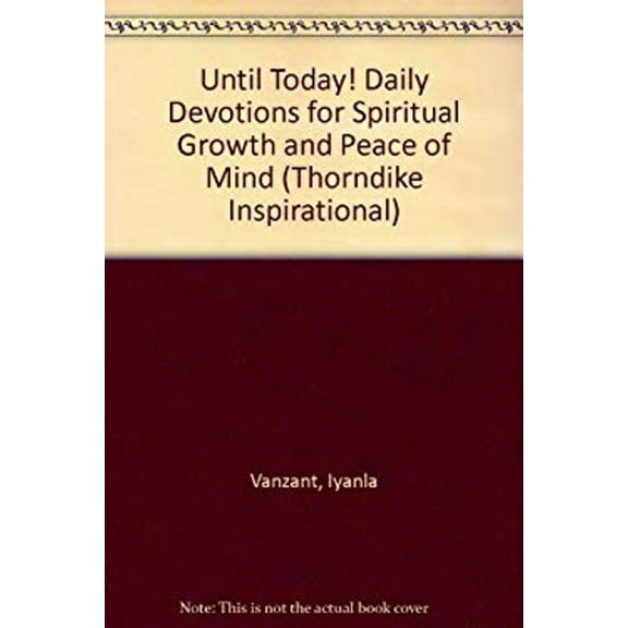 Pre-Owned Until Today!: Daily Devotions for Spiritual Growth and Peace of Mind (Hardcover) 0783895615 9780783895611