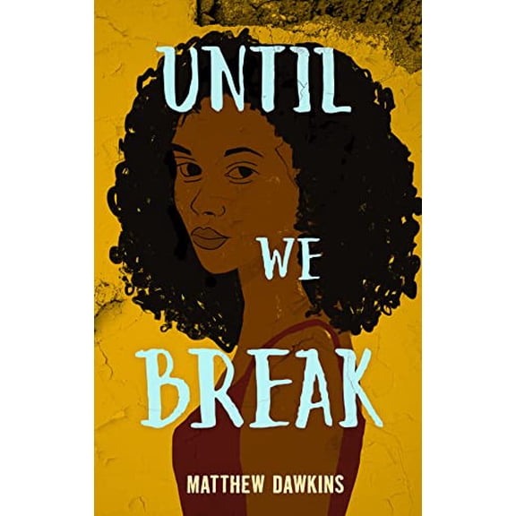 Pre-Owned Until We Break (Hardcover) by Matthew Dawkins