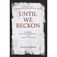 thumbnail image 1 of Pre-Owned Until We Reckon: Violence, Mass Incarceration, and a Road to Repair (Paperback) 1620976579 9781620976579, 1 of 1