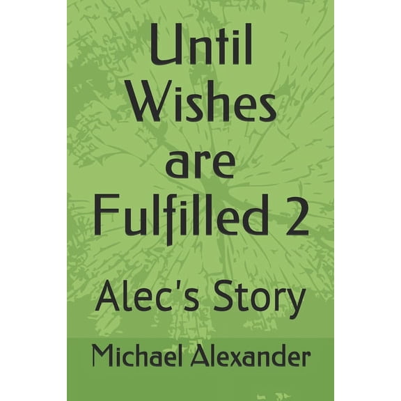 Until Wishes are Fulfilled 2 : Alec's Story (Series #2) (Paperback)