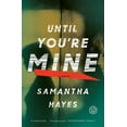 thumbnail image 1 of Until You're Mine : A Novel (Paperback), 1 of 2