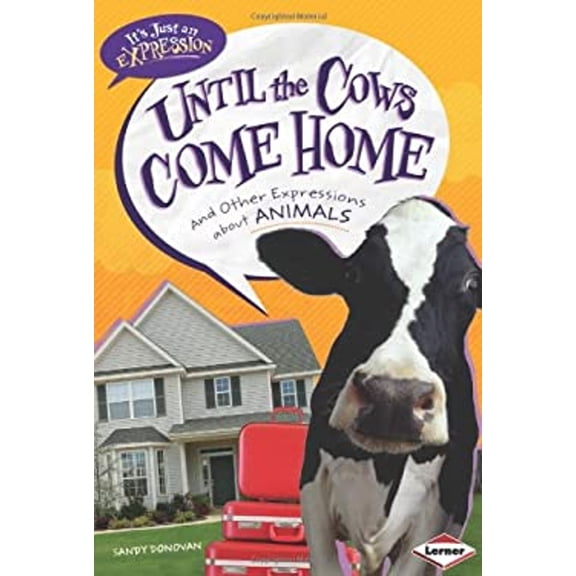 Pre-Owned Until the Cows Come Home: And Other Expressions about Animals (Library Binding) 0761378901 9780761378907