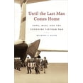 thumbnail image 1 of Pre-Owned Until the Last Man Comes Home: POWs, MIAs, and the Unending Vietnam War, 1 of 1