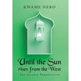 thumbnail image 1 of Until the Sun Rises from the West: The Islamic Perspective, (Hardcover), 1 of 1